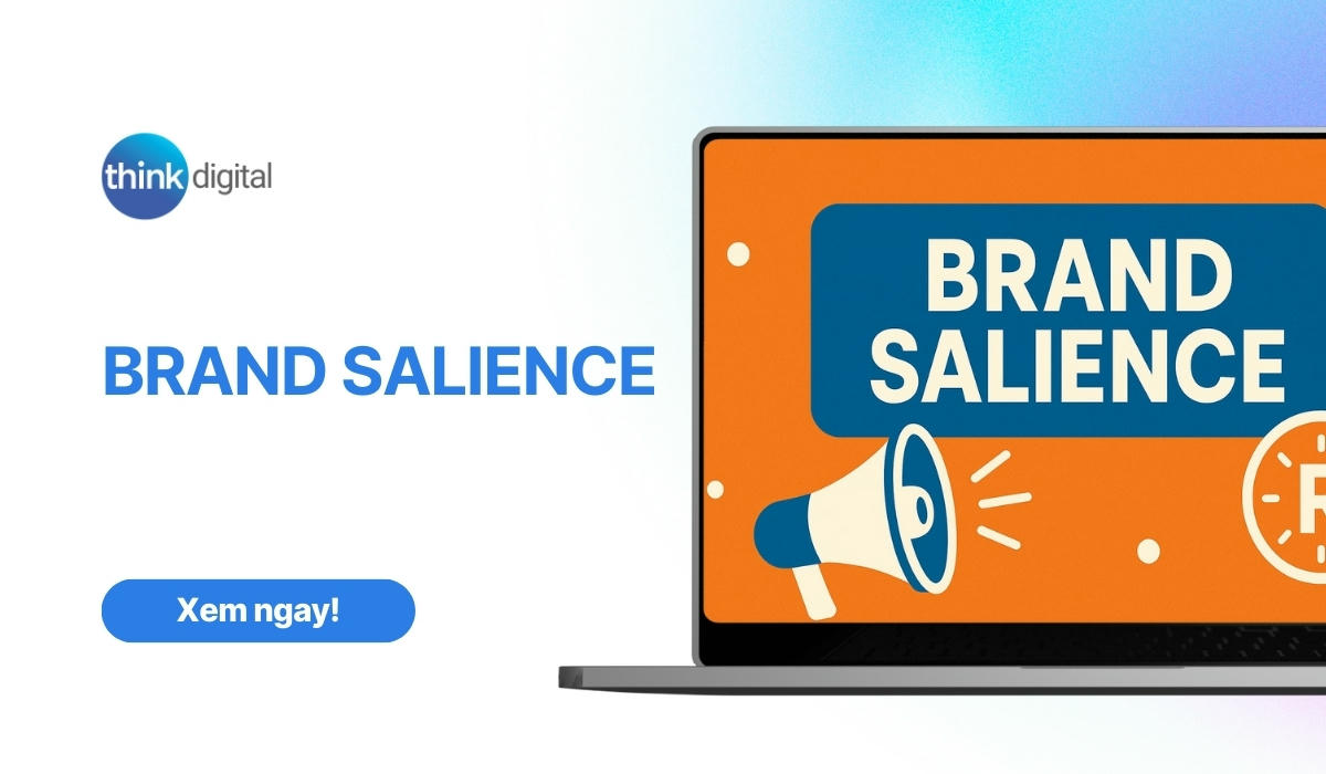 Brand Salience là gì? Cách nâng cao độ nổi bật thương hiệu