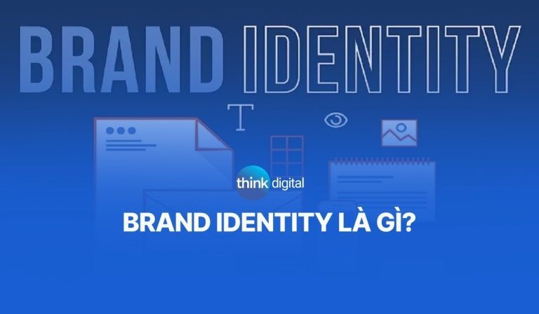 Brand Identity là gì? Cách xây dựng danh tính thương hiệu