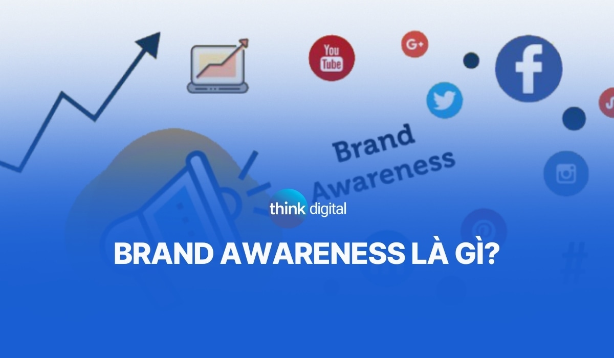 Brand Awareness là gì? Cách xây dựng nhận thức thương hiệu
