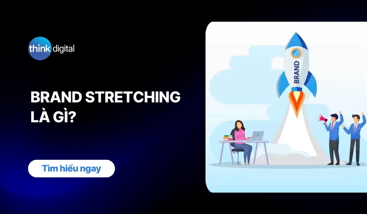 Brand Stretching là gì? Cách tận dụng sức mạnh thương hiệu