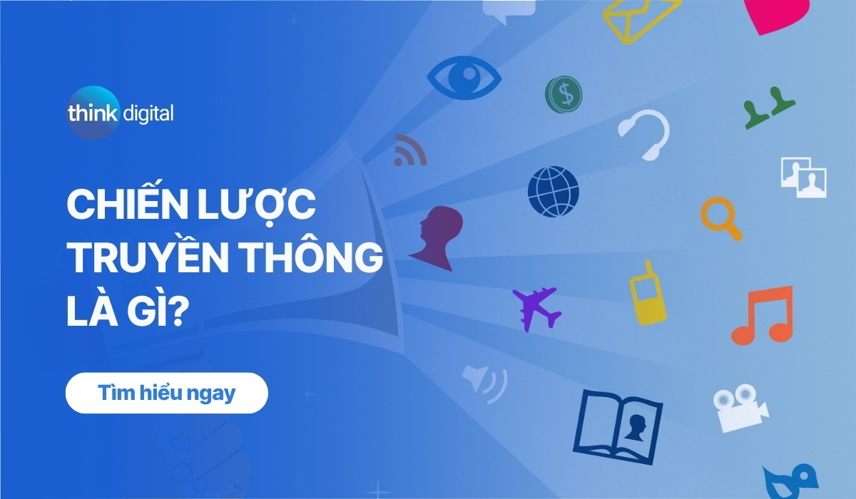 Chiến lược truyền thông là gì? Cách xây dựng hiệu quả