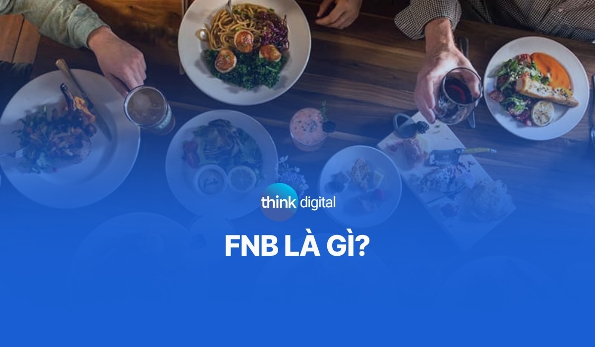 FnB là gì? A-Z về ngành thực phẩm và dịch vụ ăn uống