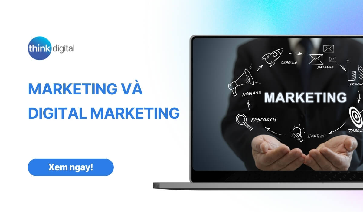 Marketing và Digital Marketing: So sánh và chiến lược