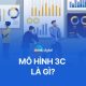 Mô hình 3C là gì? Phân tích kinh doanh theo mô hình 3C