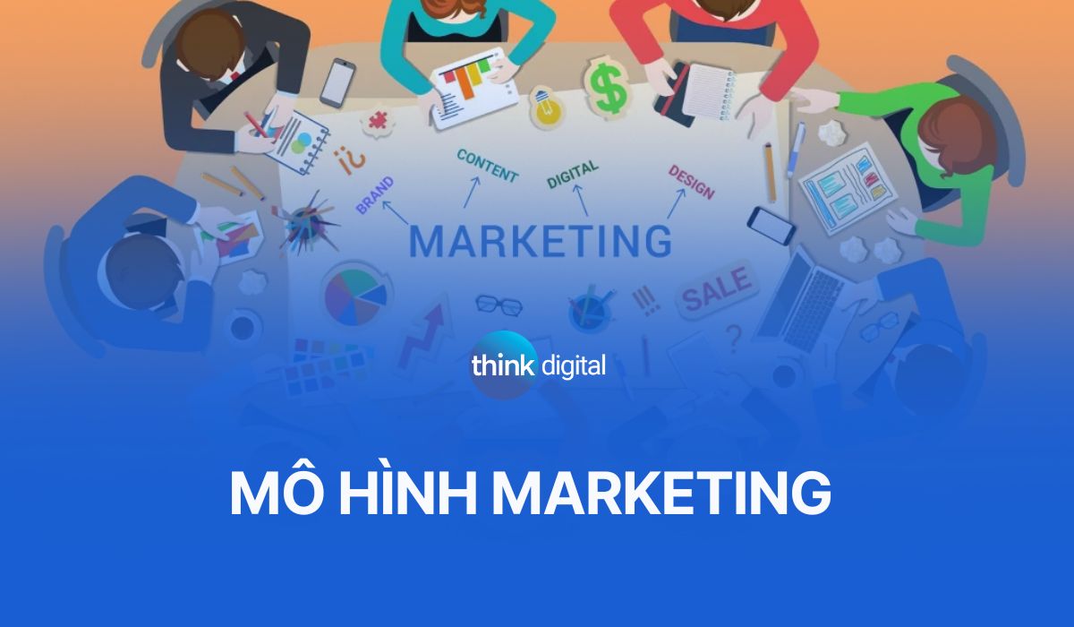 11 mô hình marketing phổ biến và hữu ích cho doanh nghiệp