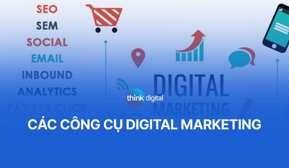 Các công cụ Digital Marketing