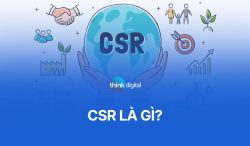 CSR là gì? Vai trò của CSR tới sự phát triển của doanh nghiệp