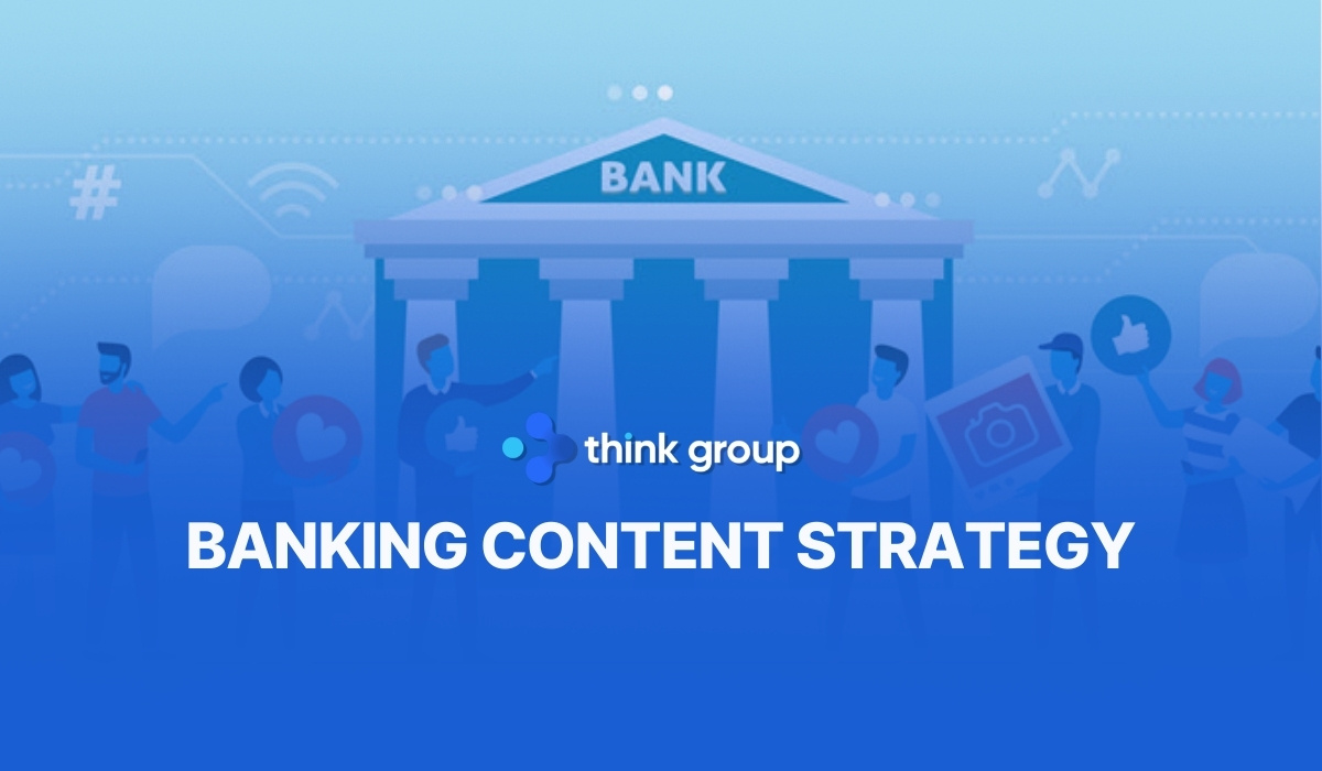 Banking Content Strategy: Framework xây dựng lòng tin và tăng trưởng