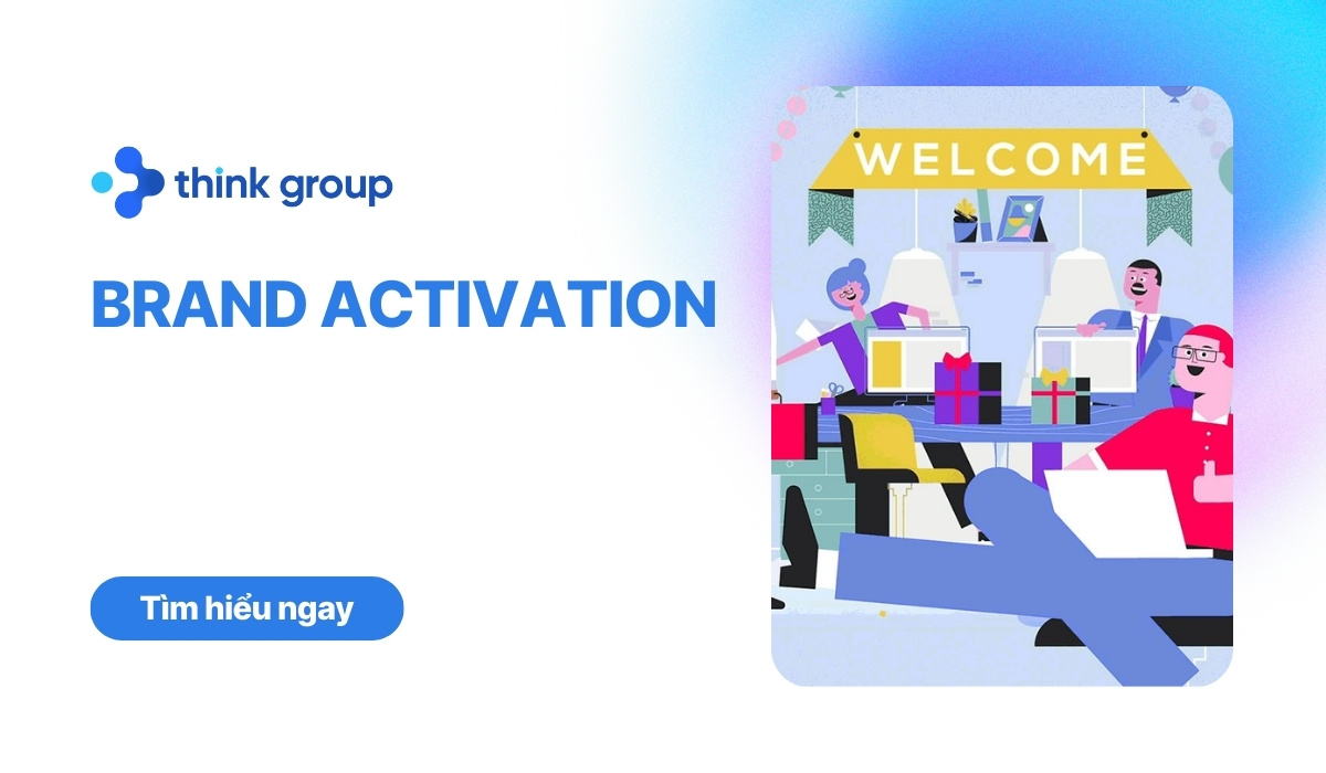 Brand Activation là gì? Cách triển khai ý tưởng Brand Activation hiệu quả