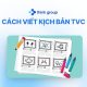Cách viết kịch bản TVC thu hút: Từ ý tưởng đến kịch bản chi tiết