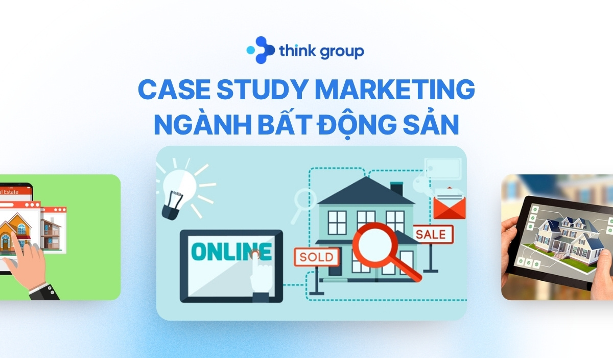 Top 3 Case Study Marketing ngành bất động sản thực chiến thành công