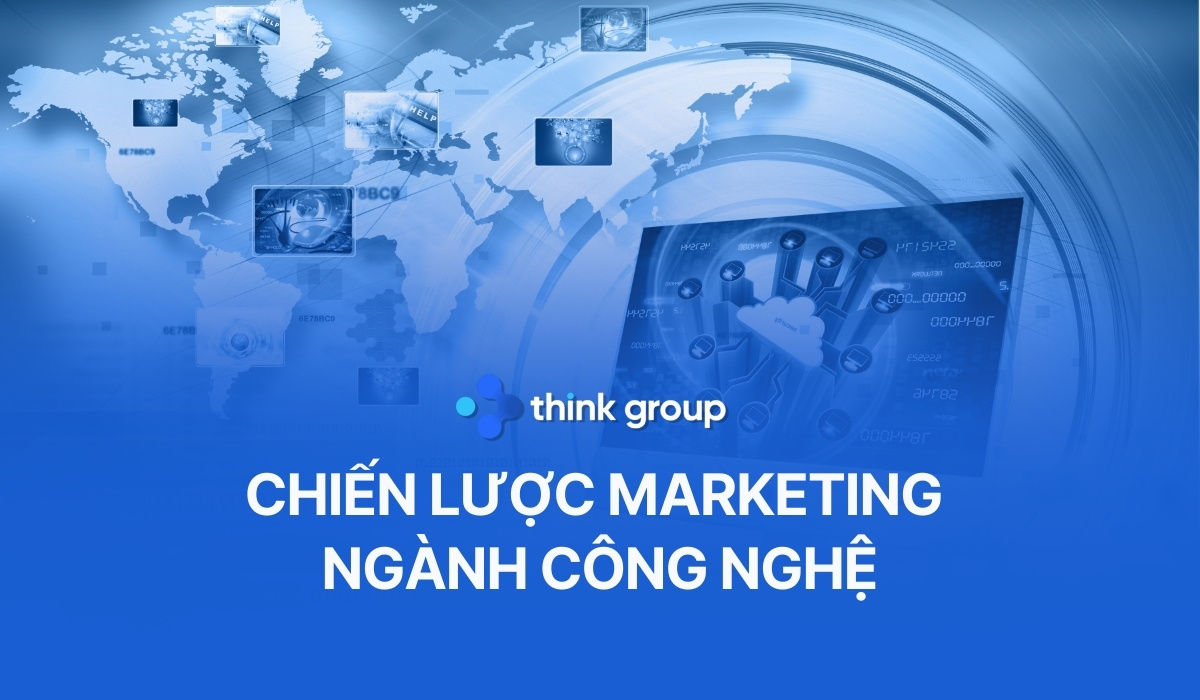 Chiến lược Marketing ngành công nghệ hiệu quả giúp tăng trưởng bền vững
