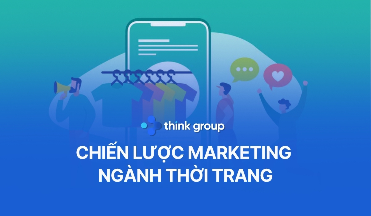 Chiến lược Marketing ngành thời trang: Đột phá từ tư duy đến thực thi 2026