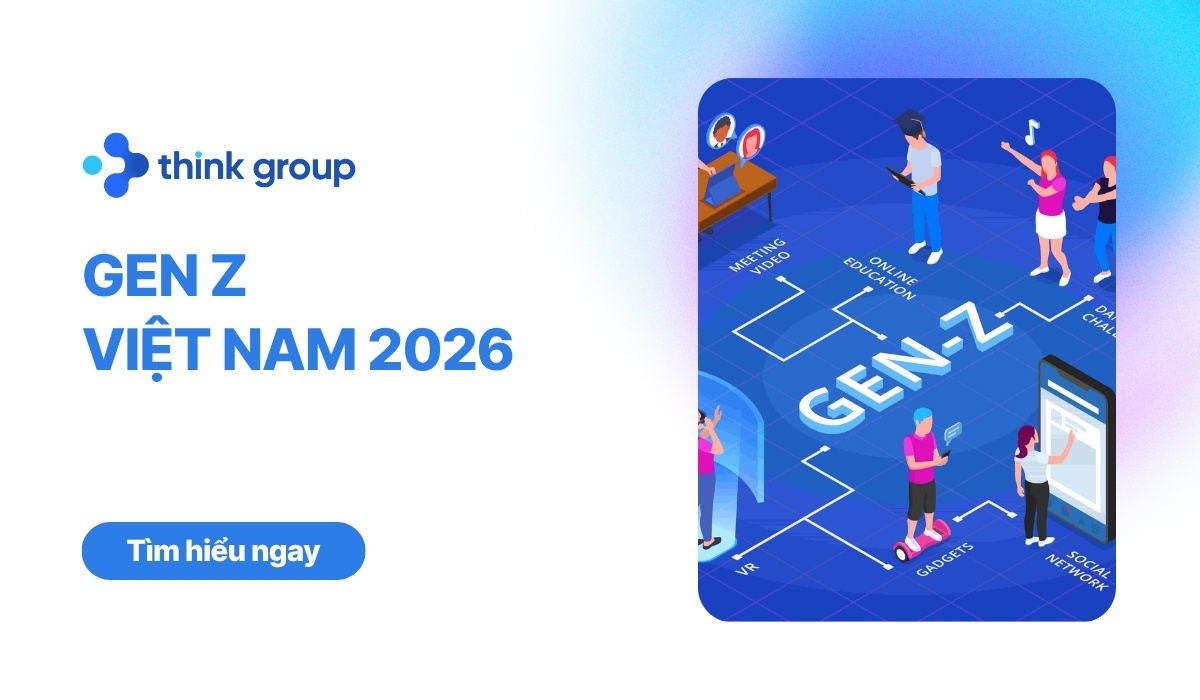 Xu hướng Gen Z Việt Nam 2026: Insight và chiến lược thực chiến