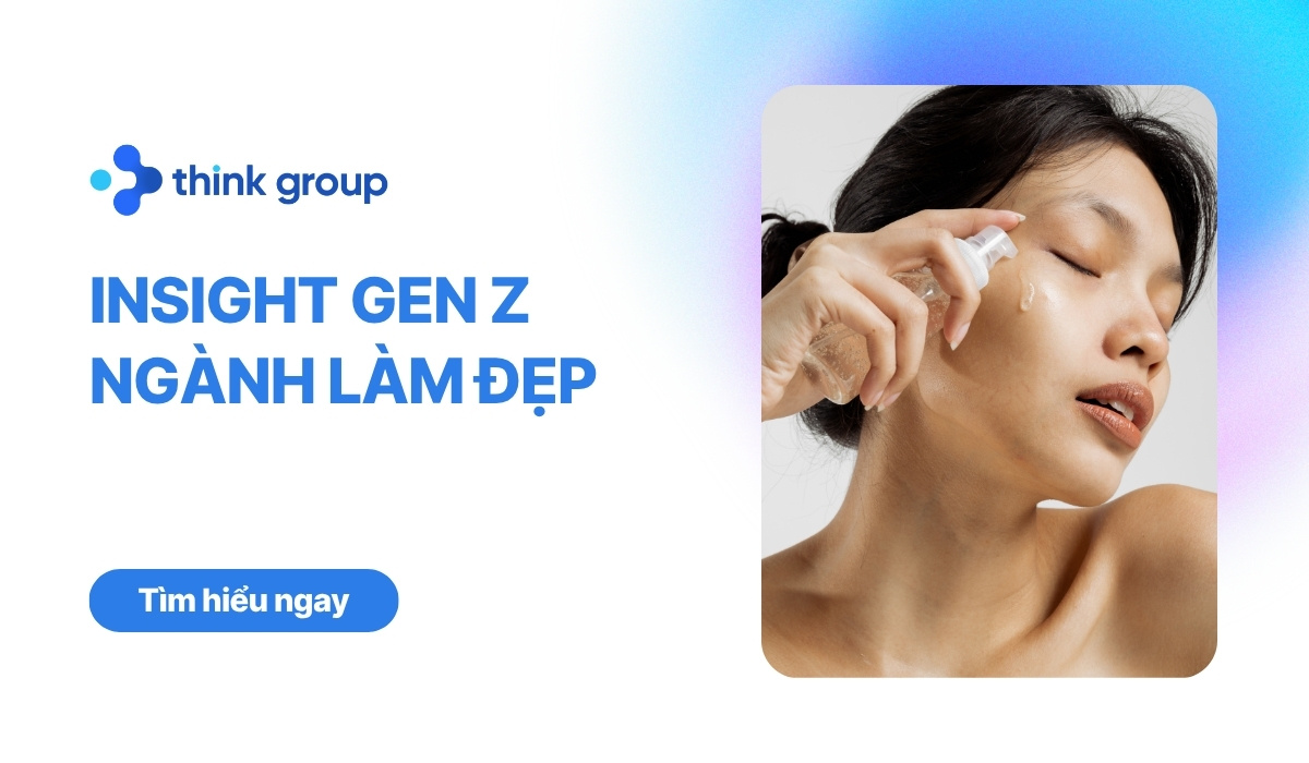 Insight Gen Z ngành làm đẹp 2026 và chiến lược chinh phục hiệu quả