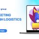 Cách Marketing ngành Logistics hiệu quả, từ cơ bản đến nâng cao