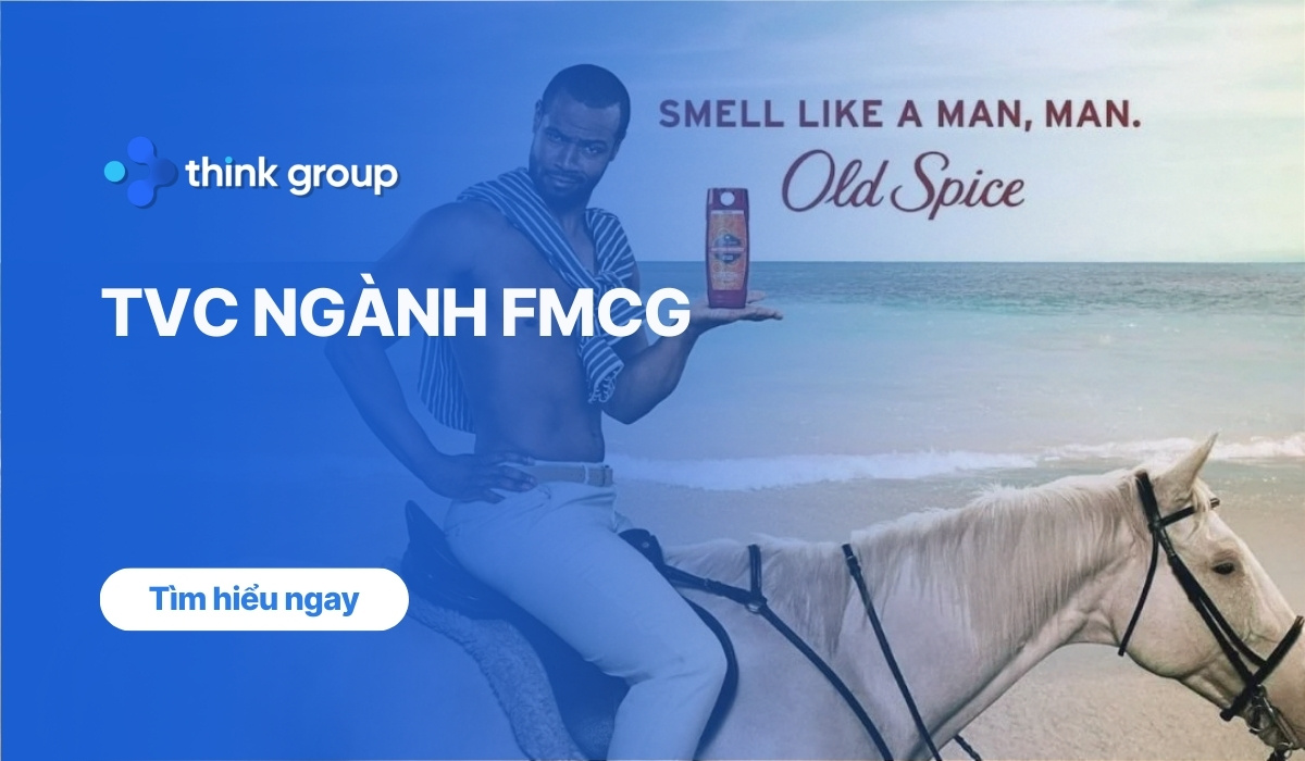 TVC ngành FMCG: Ý tưởng, chiến lược sáng tạo và cách xây dựng hiệu quả