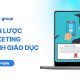 Chiến lược Marketing ngành giáo dục: Tối ưu tuyển sinh và MarTech
