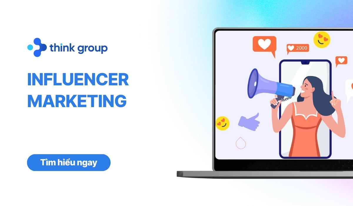 Influencer Marketing là gì? Hướng dẫn triển khai chi tiết từ A-Z